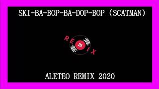 skibabopbadopbop  SCATMAN  ALETEO REMIX 2020 [upl. by Sower]