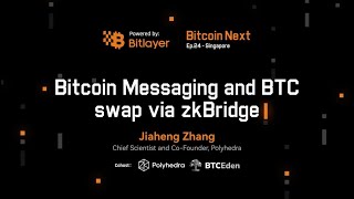 Bitcoin Messaging and BTC Swap via zkBridge  Bitcoin Next Ep24  Singapore [upl. by Reider]