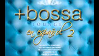 Bossa Lounge en Español 2  Jamas te dejaré [upl. by Eycal808]