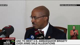 ANC to meet US Ambassador Brigety over arms sale allegations [upl. by Lankton]