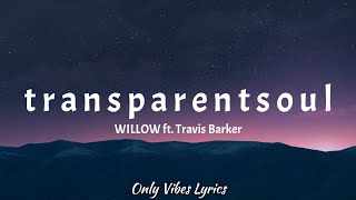 WILLOW  t r a n s p a r e n t s o u l Lyrics ft Travis Barker [upl. by Martijn103]