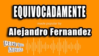 Alejandro Fernandez  Equivocadamente Versión Karaoke [upl. by Curr]