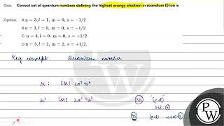 Correct set of quantum numbers defining theampnbsphighest energy electron in scandium I ion is [upl. by Manvel]