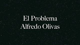 Alfredo Olivas  El Problema  Letra Audio 2017 [upl. by Loar372]