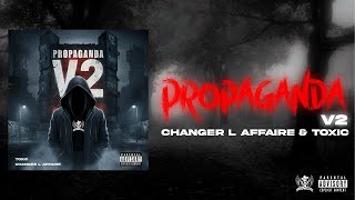 Changer l’affaire X TOXIC PROPAGANDA V2 Official visualizer [upl. by Lambrecht669]