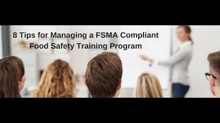 8 Tips for Managing a FSMA Compliant Food Safety Training Program [upl. by Mouldon]