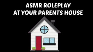 Asmr ROLEPLAY  Fun At Your Parent’s House 🏠  Auralescent [upl. by Eelsnia]