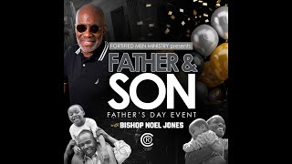 BISHOP NOEL JONES  FATHER AND SON EVENT 06152024 [upl. by Godfree]