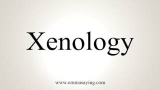 How To Pronounce Xenology [upl. by Epul]