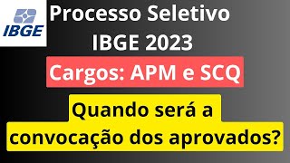 Processo Seletivo APM e SCQ IBGE 2023 Convocação dos candidatos aprovados começa quando [upl. by Blaseio]