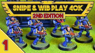 Snipe and Wib Play 40k Second Edition Episode 1  Makin Armies [upl. by Ahsii]