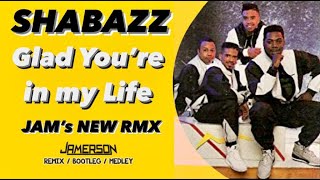 Shabbazz  Glad Youre in my Life Jams New Rmx [upl. by Ymmas59]