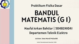 Presentasi Praktikum Fisika Dasar  Bandul Matematis G1 [upl. by Olbap]