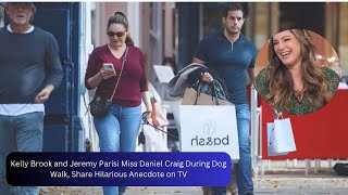 Kelly Brook and Jeremy Parisi Miss Daniel Craig During Dog Walk Share Hilarious Anecdote on TV [upl. by Yelrihs785]