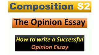 Composition S2 ¦ OPINION ESSAY ¦ How to Write a Successful Opinion Essay [upl. by Chalmer909]