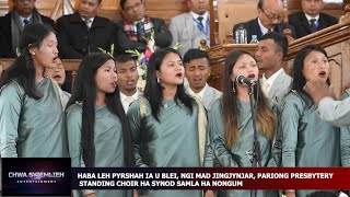 HABA LEH PYRSHAH IA U BLEI NGI MAD JINGJYNJAR PARIONG PRESBYTERY STANDING CHOIR HA SYNOD HA NONGUM [upl. by Cornel]