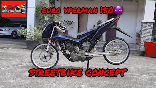 EURO VPERMAN 150  STREET BIKE CONCEPT  Halimaw sa Rapid Back Fire [upl. by Aierb]