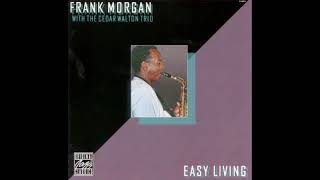 Frank Morgan with Cedar Walton Trio ‎– Easy Living 1985 [upl. by Briney]