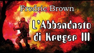 Fredric Brown  LAbbandonato di Kruger III  Audiolibro di Fantascienza [upl. by Jeromy]