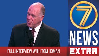 7News Extra FULL INTERVIEW Former ICE Director Tom Homan talks new quotBorder Czarquot position [upl. by Enitsenrae]