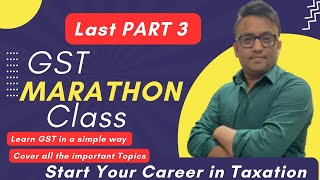 GST Marathon Class Last PART3  Complete GST Course Become GST Consultant [upl. by Derreg]