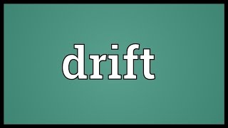 Drift Meaning [upl. by Noyk]