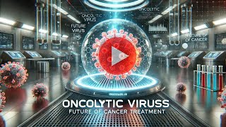 Oncolytic Viruses The Future of Cancer Treatment [upl. by Emilia]