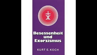 Besessenheit und Exorzismus Autor Dr theol Kurt E Koch [upl. by Avon502]