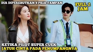 Ketika Pilot Super Cuek Kepincut Sama Penumpangnya Sendiri  Alur Cerita Romantis China [upl. by Lombardi]