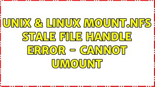 Unix amp Linux mountnfs Stale file handle error  cannot umount 4 Solutions [upl. by Kutchins]