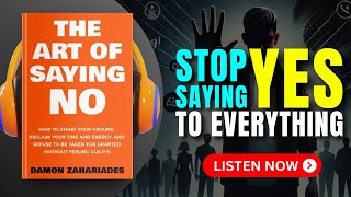 The ART of SAYING NO by Damon Zahariades Audiobook  Book Summary in English [upl. by Victoria]