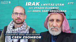 77 Iraki élmények  Cseh Zsombor túravezetővel  AZ UTAZÁSI PODCAST [upl. by Ciapha]