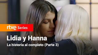 Servir y Proteger LIDIA Y HANNA La historia al completo Parte 3  RTVE Series [upl. by Nessnaj854]