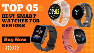 Top 5 Best Smart Watches for Seniors in 2025  Best Smartwatches for Seniors [upl. by Itsirhc]