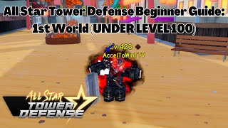 All Star Tower Defense Beginner Guide First World UNDER LEVEL 100 ASTD Roblox [upl. by Lizzy863]