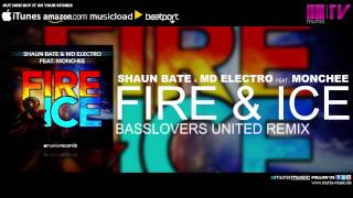 Shaun Bate amp MD Electro feat Monchee  Fire amp Ice Basslovers United Remix [upl. by Ecerahs324]