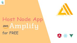 Host Node based application in AWS Amplify for FREE  Angular React Vue [upl. by Annim]