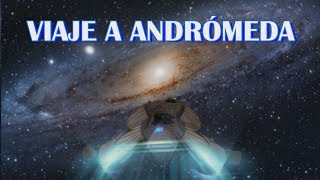 Viaje a la galaxia de Andrómeda  Episodio 16 [upl. by Alimaj]