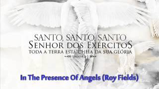 In The Presence Of Angels Roy Fields [upl. by Ahsienar340]