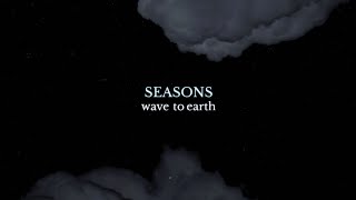 Wave To Earth  Seasons Lyrics [upl. by Enert]