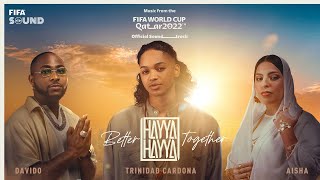 Hayya Hayya Better Together  FIFA World Cup 2022™ Official Soundtrack [upl. by Aitropal125]