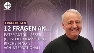 12 Fragen an  Pater Anton Lässer Geistlicher Assistent von KIRCHE IN NOT International [upl. by Mharg]