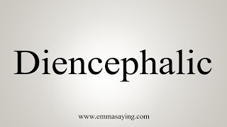 How To Say Diencephalic [upl. by Rapsag]