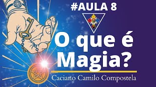 8 O que é MAGIA  por Caciano Camilo Compostela [upl. by Dnaleel406]