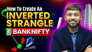 How To Create An Inverted Strangle On Banknifty [upl. by Koppel]