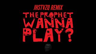 The Prophet  Wanna Play JHSTVZQ Kick Edit [upl. by Kinnie66]