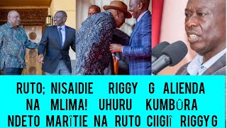 NISAIDIE RIGGY G ALIENDA NA MLIMA YOTE😱UHURU EXPOSES NDETO IRIA MARÎTIE NA RUTO MÛCIÎ ISHAWERI [upl. by Drofnas]