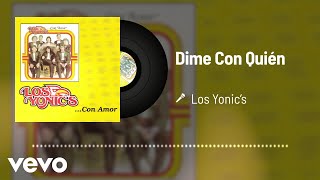 Los Yonics  Dime Con Quién Audio [upl. by Aner]