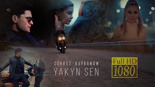 Sohbet Bayramow Yakyn Sen  Official Video  turkmen aydymlary 2024 [upl. by Iliak]