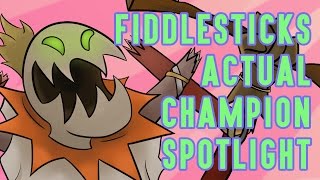 Fiddlesticks ACTUAL Champion Spotlight [upl. by Brenan]